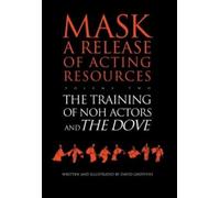 David Griffiths The Training of Noh Actors and The Dove (Tascabile)