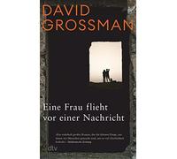 David Grossman Eine Frau flieht vor einer Nachricht: Roman Friede (Tascabile)