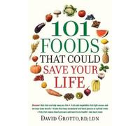 David Grotto 101 Foods That Could Save Your Life (Tascabile)