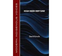 David Groulx High Noon Neptune (Tascabile) Modern Indigenous Voices