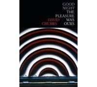 David Grubbs Good Night the Pleasure Was Ours (Copertina rigida)