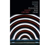 David Grubbs Good Night the Pleasure Was Ours (Copertina rigida)