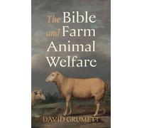 David Grumett The Bible and Farm Animal Welfare (Tascabile)
