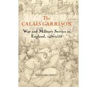 David Grummitt The Calais Garrison (Copertina rigida) Warfare in History