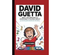 DAVID GUETTA: Meet the Amazing DJ Everyone’s Talking About (A Fun Holiday Adventure For Kids)