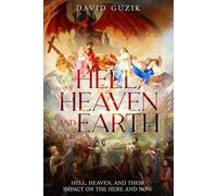 David Guzik Hell, Heaven and Earth (Tascabile)