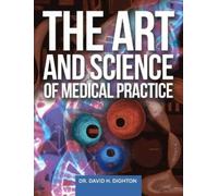 David H Dighton The Art and Science of Medical Practice (Copertina rigida)