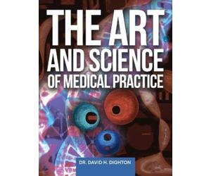 David H Dighton The Art and Science of Medical Practice (Copertina rigida)
