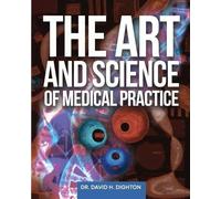 David H Dighton The Art and Science of Medical Practice (Tascabile)