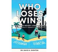 David H Dighton Who Loses Wins. Winning Weight Loss Battles (Tascabile)