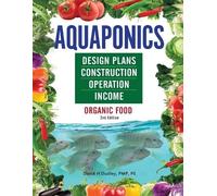 David H Dudley Aquaponics Design Plans, Construction, Operation, and (Tascabile)