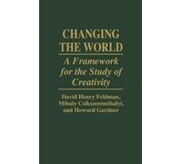David H. Feldman Howard Gardner Mihaly Csiksz Changing the Wo (Copertina rigida)