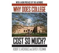 David H. Feldman Robert B. Archibald Why Does College Cost So Much? (Tascabile)
