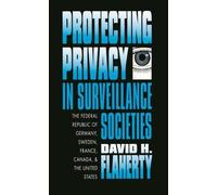 David H. Flaherty Protecting Privacy in Surveillance Societies (Tascabile)
