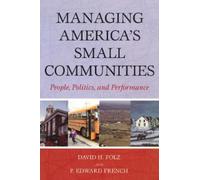 David H. Folz Edward P. French Managing America's Small Communities (Tascabile)