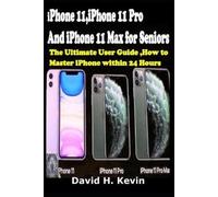 David H Kevin iPhone 11, iPhone 11 Pro And iPhone 11 Max for seniors (Tascabile)