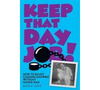 David H Lewis Keep That Day Job How to Enjoy Chasing Showbiz Withou (Tascabile)