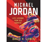David H. Lewis Michael Jordan: Life Lessons from His Airness (Copertina rigida)