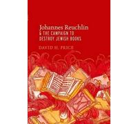 David H. Price Johannes Reuchlin and the Campaign to Destroy Jewish (Tascabile)