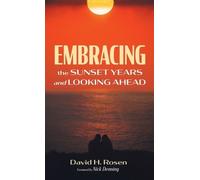 David H Rosen Embracing the Sunset Years and Looking Ahead (Copertina rigida)