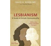 David H Rosen Rachel Lesbianism: A Study in Female Homosexu (Copertina rigida)