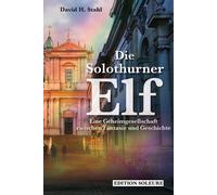 David H. Stahl Die Solothurner Elf: Eine Geheimgesellschaft zwischen (Tascabile)