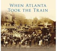 David H. Steinberg When Atlanta Took the Train (Tascabile)