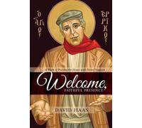 David Haas Welcome, Faithful Presence (Tascabile)
