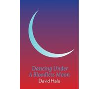 David Hale Dancing Under A Bloodless Moon (Tascabile)