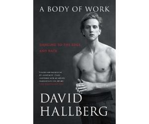 David Hallberg A Body of Work (Tascabile)
