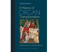 David Hamilton A A History of Organ Transplantation (Copertina rigida)
