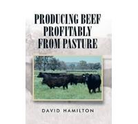 David Hamilton Producing Beef Profitably from Pasture (Copertina rigida)
