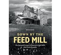 David Hanks Down by the Feed Mill (Copertina rigida)