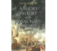 David Hannay A Short History of the Royal Navy, 1217-1815 (Copertina rigida)