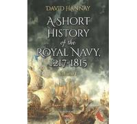 David Hannay A Short History of the Royal Navy, 1217-1815 (Copertina rigida)