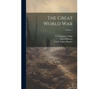 David Hannay Grahame-White C The Great World War; Volume 1 (Copertina rigida)