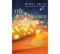 Mandy Smith Dav The Vulnerable Pastor - How Human Limitations Empowe (Tascabile)