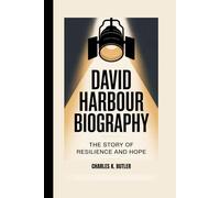 DAVID HARBOUR BIOGRAPHY: The Story Of Resilience And Hope