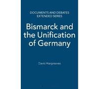 David Hargreaves Bismarck and the Unification of Germany (Tascabile)