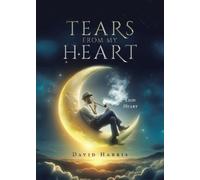 David Harris Tears from my Heart (Tascabile)