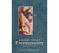 David Harrison A Journey Through Freemasonry (Tascabile)
