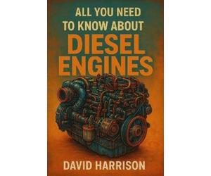 David Harrison All You Need to Know about Diesel Engines (Tascabile)