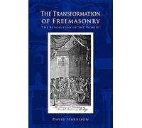 David Harrison The Transformation of Freemasonry (Tascabile)