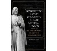 David Harry Constructing a Civic Community in Late Medieval L (Copertina rigida)