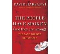 David Harsanyi The People Have Spoken (and They Are Wrong) (Copertina rigida)