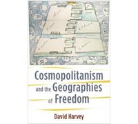 David Harvey Cosmopolitanism and the Geographies of Freedom (Copertina rigida)