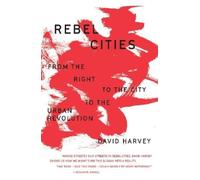 David Harvey Rebel Cities (Tascabile) Essential David Harvey