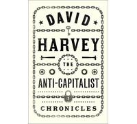 David Harvey The Anti-Capitalist Chronicles (Tascabile)