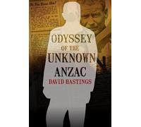 David Hastings Odyssey of the Unknown Anzac (Tascabile) Australian History