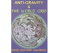 David Hatcher Childress Anti-Gravity and the World Grid (Tascabile)